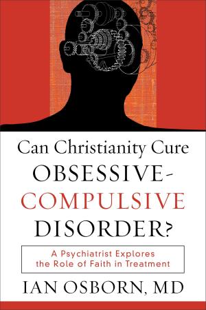 Cover of the book Can Christianity Cure Obsessive-Compulsive Disorder? by Rick Bezet