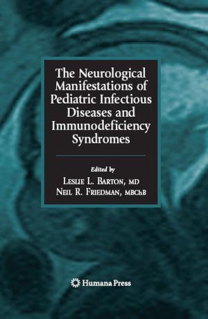 Cover of the book The Neurological Manifestations of Pediatric Infectious Diseases and Immunodeficiency Syndromes by 