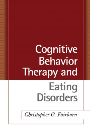 Cover of the book Cognitive Behavior Therapy and Eating Disorders by Allan Zuckoff, PhD, Bonnie Gorscak, PhD