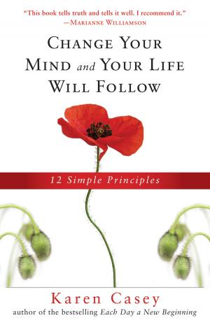 Cover of the book Change Your Mind and Your Life Will Follow: 12 Simple Principles by Synthia Andrews