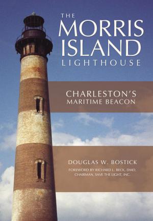 Cover of the book The Morris Island Lighthouse: Charleston's Maritime Beacon by John Hilferty, Ellie Hilferty
