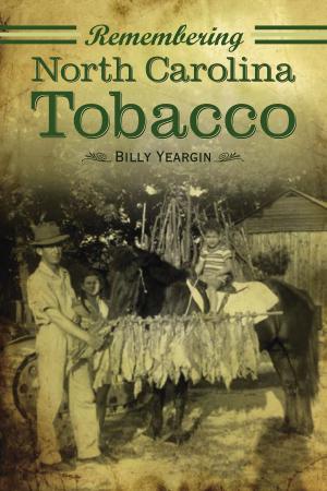 Cover of the book Remembering North Carolina Tobacco by Martin Jacobs, Jack McGuire
