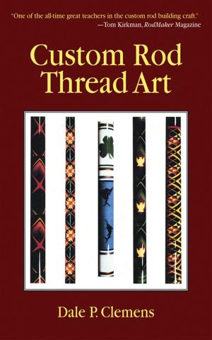 Cover of the book Custom Rod Thread Art by Andy Dumas, Jamie Dumas