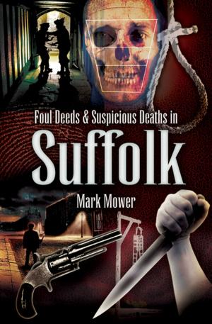 Book cover of Foul Deeds & Suspicious Deaths in Suffolk