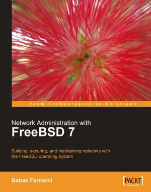 Cover of the book Network Administration with FreeBSD 7 by Manish Sethi