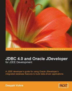 Cover of the book JDBC 4.0 and Oracle JDeveloper for J2EE Development by Alex Chow, Laura Nicolas Lorente, Cristina Nicolas Lorente, Vjekoslav Babic, David Roys, David Studebaker, Christopher Studebaker, Mark Brummel