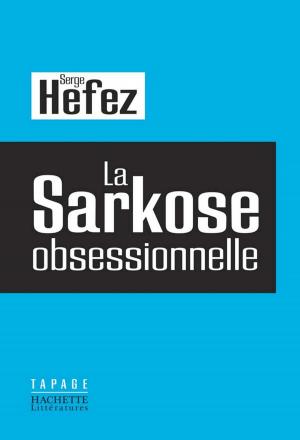 Cover of the book La Sarkose obsessionnelle by Jean-Yves Le Naour