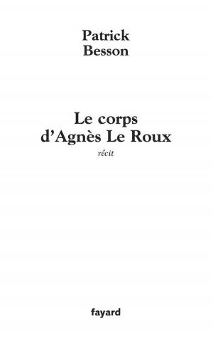 Cover of the book Le corps d'Agnès Le Roux by Madeleine Chapsal