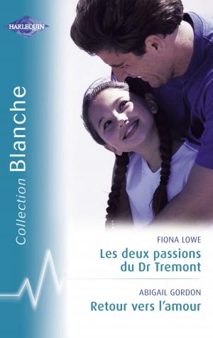 Book cover of Les deux passions du Dr Tremont - Retour vers l'amour (Harlequin Blanche)