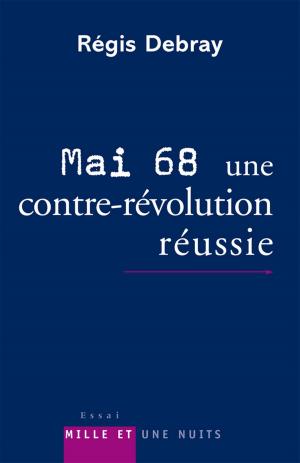Cover of the book Mai 68 : une contre-révolution réussie by Max Gallo