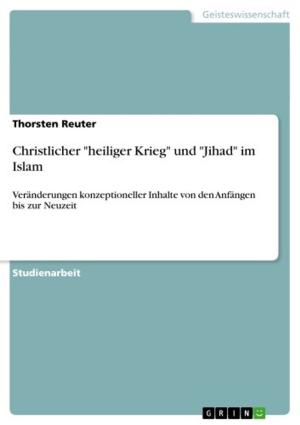 Cover of the book Christlicher 'heiliger Krieg' und 'Jihad' im Islam by Thomas Brunner