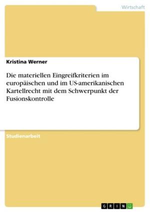 Cover of the book Die materiellen Eingreifkriterien im europäischen und im US-amerikanischen Kartellrecht mit dem Schwerpunkt der Fusionskontrolle by Silke Singer