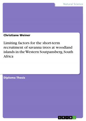 Cover of the book Limiting factors for the short-term recruitment of savanna trees at woodland islands in the Western Soutpansberg, South Africa by Georg Schneider