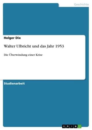Cover of the book Walter Ulbricht und das Jahr 1953 by GRIN Verlag