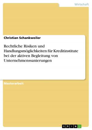 Cover of the book Rechtliche Risiken und Handlungsmöglichkeiten für Kreditinstitute bei der aktiven Begleitung von Unternehmenssanierungen by Robert Rädel