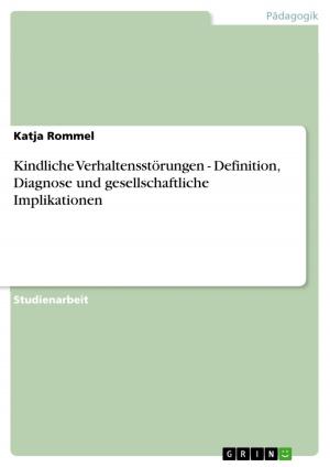 Cover of the book Kindliche Verhaltensstörungen - Definition, Diagnose und gesellschaftliche Implikationen by Manuela Wurzbach