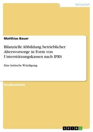 Book cover of Bilanzielle Abbildung betrieblicher Altersvorsorge in Form von Unterstützungskassen nach IFRS