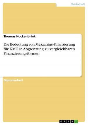 Cover of the book Die Bedeutung von Mezzanine-Finanzierung für KMU in Abgrenzung zu vergleichbaren Finanzierungsformen by Bizuayehu Adisie Beyene