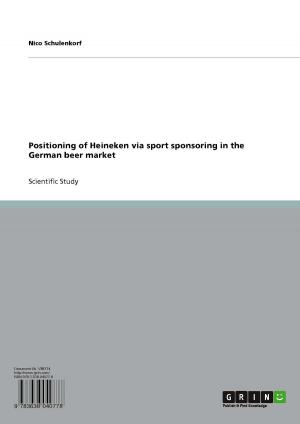 Cover of the book Positioning of Heineken via sport sponsoring in the German beer market by Kimberly Wylie