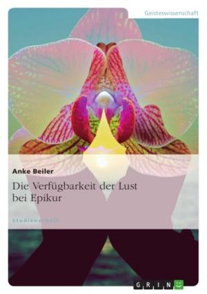 Cover of the book Die Verfügbarkeit der Lust bei Epikur by Josefine Hübner