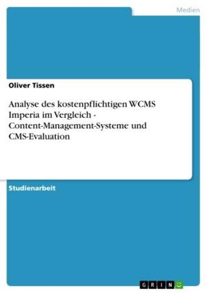 Cover of the book Analyse des kostenpflichtigen WCMS Imperia im Vergleich - Content-Management-Systeme und CMS-Evaluation by Julia Timmer