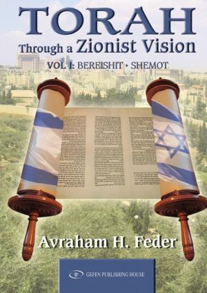 Cover of the book Torah as Zionist Vision: Volume 1: Bereshit and Shemot by Arie Morgenstern