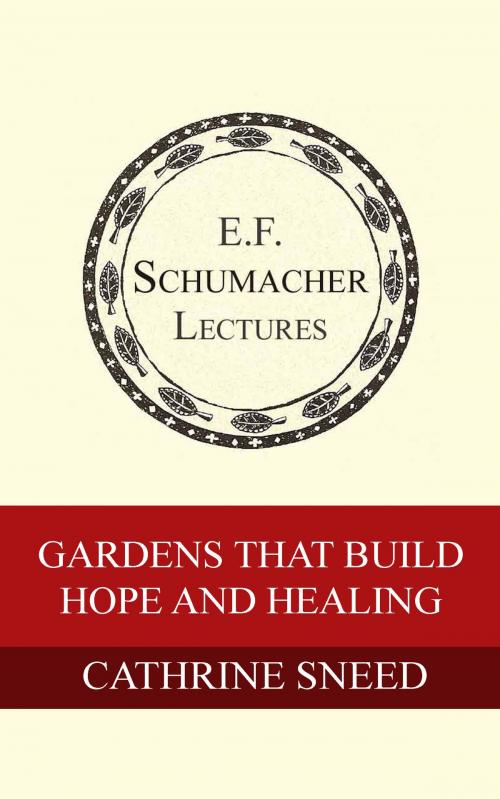 Cover of the book Gardens that Build Hope and Healing by Cathrine Sneed, Hildegarde Hannum, Schumacher Center for a New Economics
