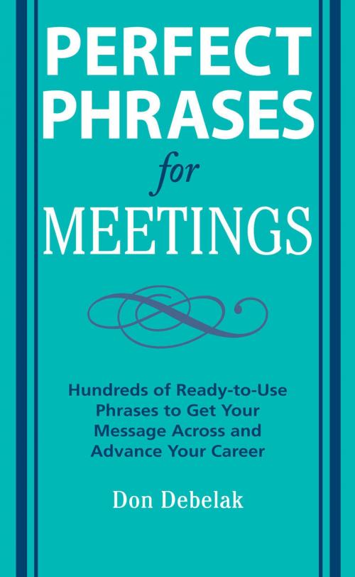 Cover of the book Perfect Phrases for Meetings by Don Debelak, McGraw-Hill Education