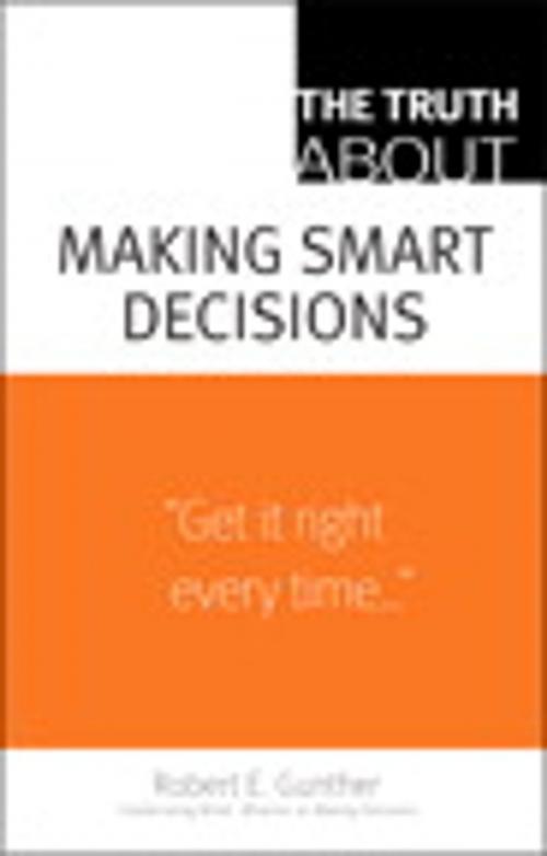 Cover of the book The Truth About Making Smart Decisions by Robert E. Gunther, Pearson Education