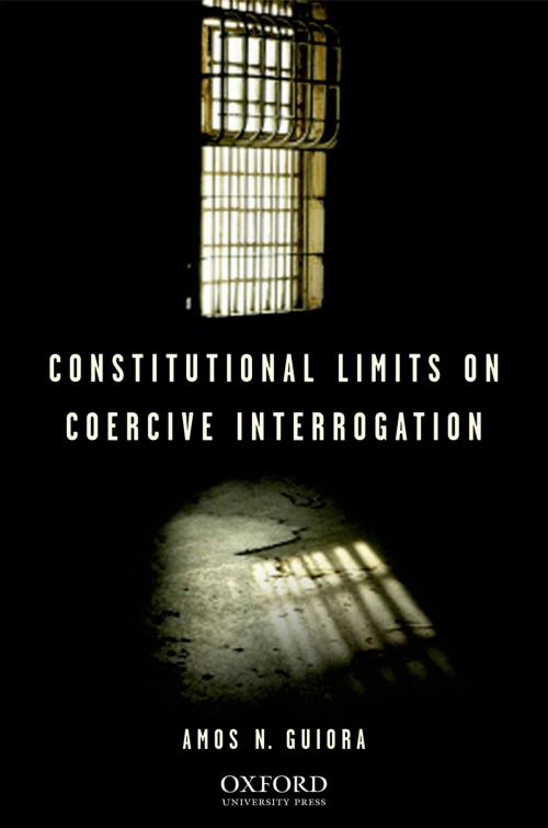 Cover of the book Constitutional Limits on Coercive Interrogation by Amos N. Guiora, Oxford University Press