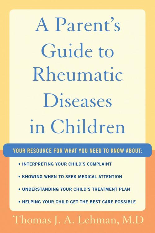 Cover of the book A Parent's Guide to Rheumatic Disease in Children by Thomas J.A. Lehman M.D., Oxford University Press