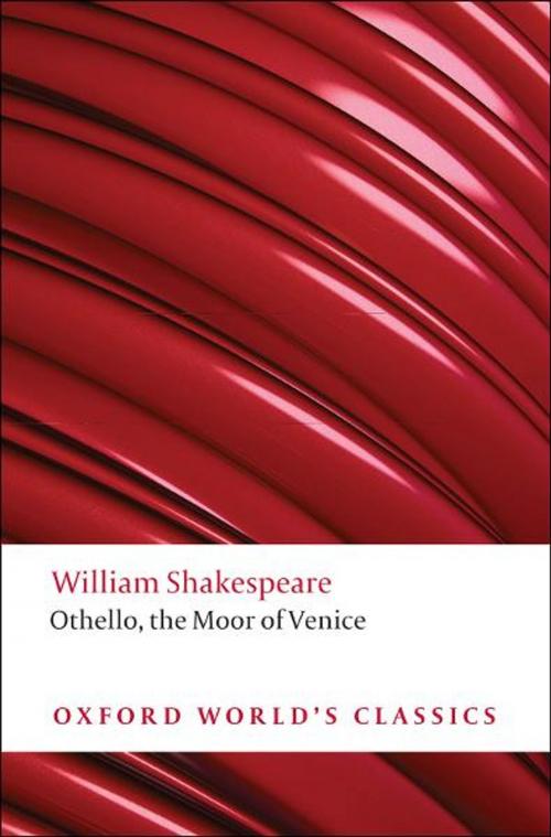 Cover of the book THE OXFORD SHAKESPEARE: Othello:The Moor of Venice by William Shakespeare, Michael Neill, OUP Oxford