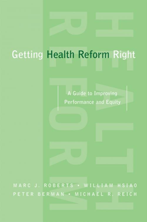 Cover of the book Getting Health Reform Right by Marc Roberts, William Hsiao, Peter Berman, Michael Reich, Oxford University Press