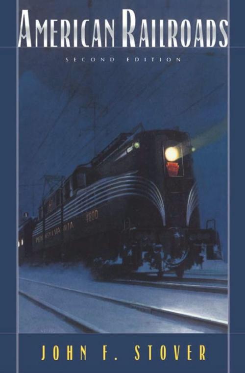 Cover of the book American Railroads by John F. Stover, University of Chicago Press