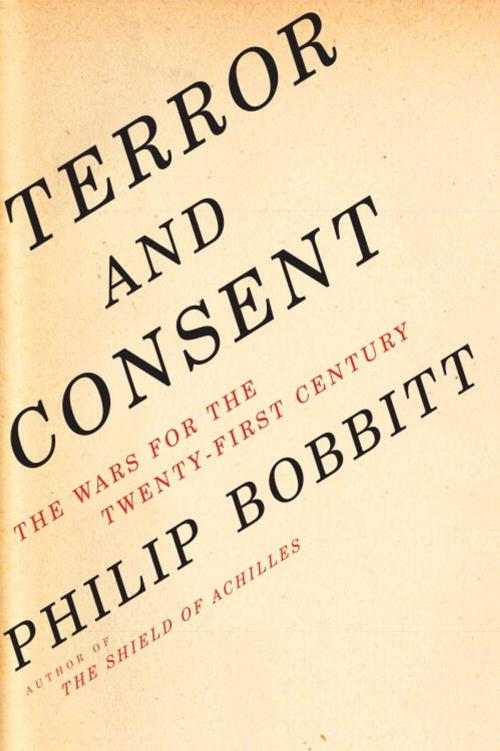 Cover of the book Terror and Consent by Philip Bobbitt, Knopf Doubleday Publishing Group