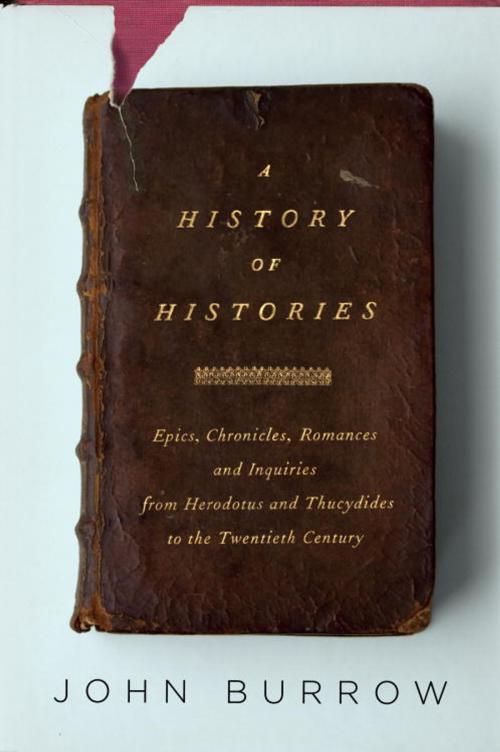 Cover of the book A History of Histories by John Burrow, Knopf Doubleday Publishing Group