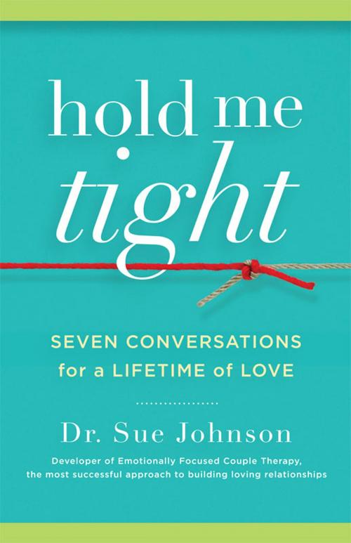 Cover of the book Hold Me Tight by Sue Johnson, Little, Brown and Company