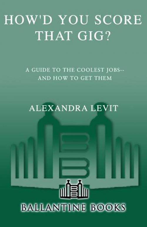 Cover of the book How'd You Score That Gig? by Alexandra Levit, Random House Publishing Group