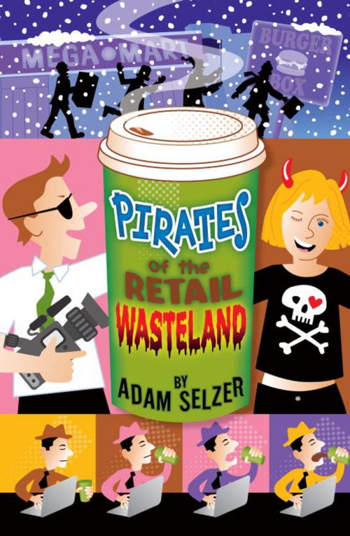 Cover of the book Pirates of the Retail Wasteland by Adam Selzer, Random House Children's Books