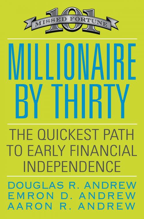Cover of the book Millionaire by Thirty by Emron Andrew, Aaron Andrew, Douglas R. Andrew, Grand Central Publishing