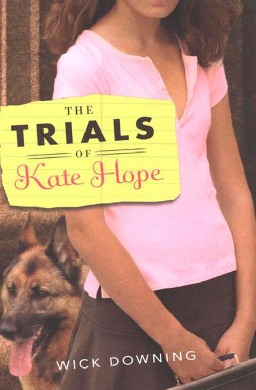 Cover of the book The Trials of Kate Hope by Wick Downing, Houghton Mifflin Harcourt