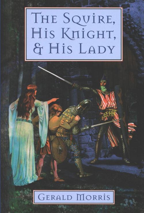 Cover of the book The Squire, His Knight, and His Lady by Gerald Morris, HMH Books