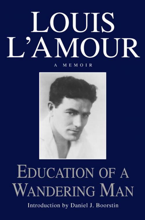 Cover of the book Education of a Wandering Man by Louis L'Amour, Random House Publishing Group