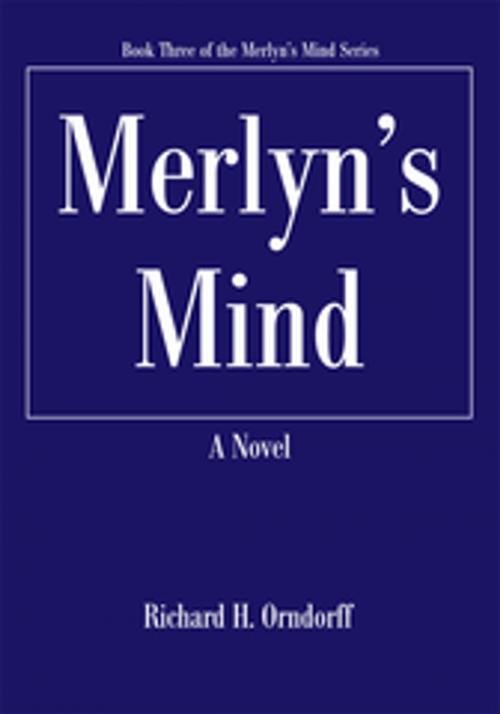 Cover of the book Merlyn's Mind by Richard H. Orndorff, iUniverse