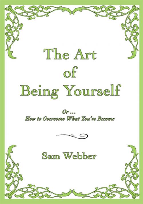 Cover of the book The Art of Being Yourself by Sam Webber, iUniverse