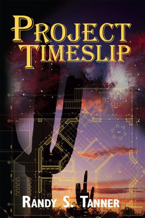 Cover of the book Project Timeslip by Randy S. Tanner, iUniverse