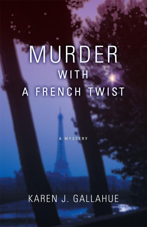 Cover of the book Murder with a French Twist by Karen J. Gallahue, iUniverse