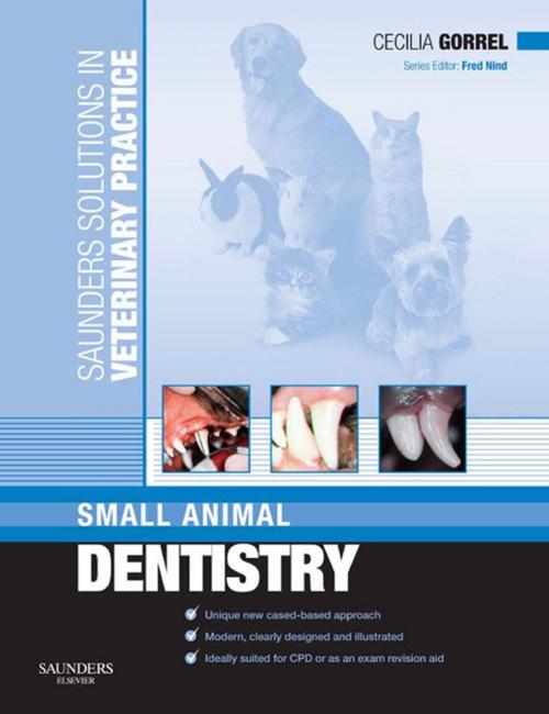 Cover of the book Saunders Solutions in Veterinary Practice: Small Animal Dentistry E-Book by Cecilia Gorrel, BSc, MA, VetMB, DDS, MRCVS, HonFAVD, DEVDC, Fred Nind, BVM&S, MRCVS, Elsevier Health Sciences