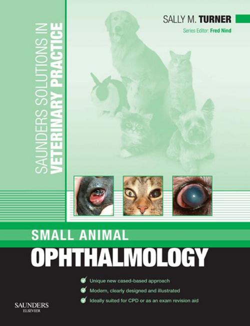 Cover of the book Saunders Solutions in Veterinary Practice: Small Animal Ophthalmology E-Book by Sally M. Turner, MA, VetMB, DVOphthal, MRCVS, Fred Nind, BVM&S, MRCVS, Elsevier Health Sciences