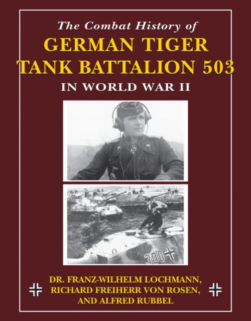 Cover of the book The Combat History of German Tiger Tank Battalion 503 in World War II in World War II by Franz-Wilhelm Lochmann, Alfred Rubbel, Richard Freiherr Von Rosen, Stackpole Books